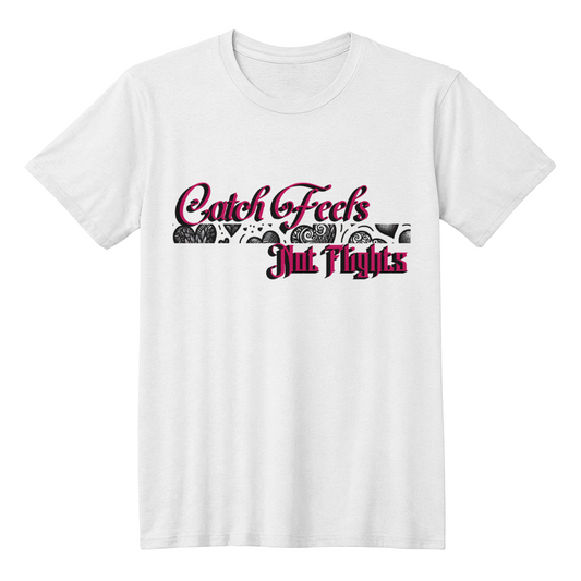 Catch Feels Not Flights Adult Tee